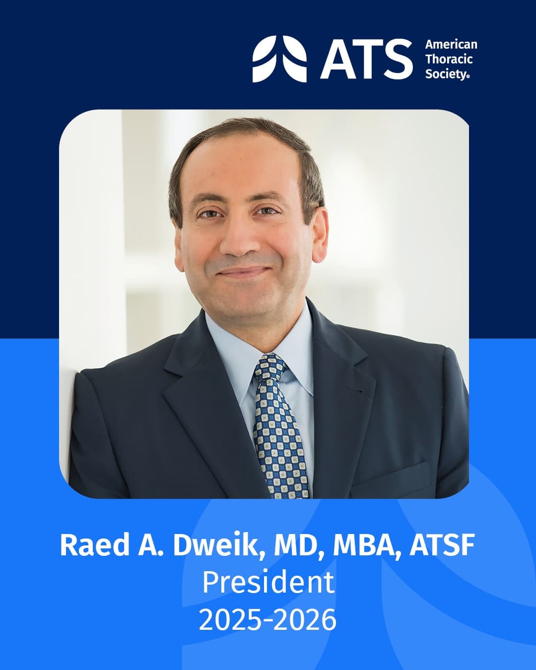 Raed Dweik, MD, MBA, ATSF, Commences Term as President of the American Thoracic Society